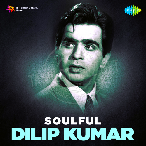 Soulful Dilip Kumar (Saregama) [2021-DIGITALRip-WAV]