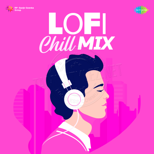 Lofi Chill Mix (Saregama) [2021-DIGITALRip-WAV]