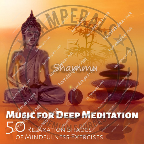 Music for Deep Meditation 50 Relaxation Shades of Nature Sounds for Mindfulness Exercises, Yoga, Healing Therapy, Reiki and Sleep (Rehegoo Music) [2016-DIGITALRip-FLAC]