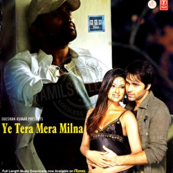 Ye Tera Mera Milna 2007 Hindi Audio CD Rip Songs Download